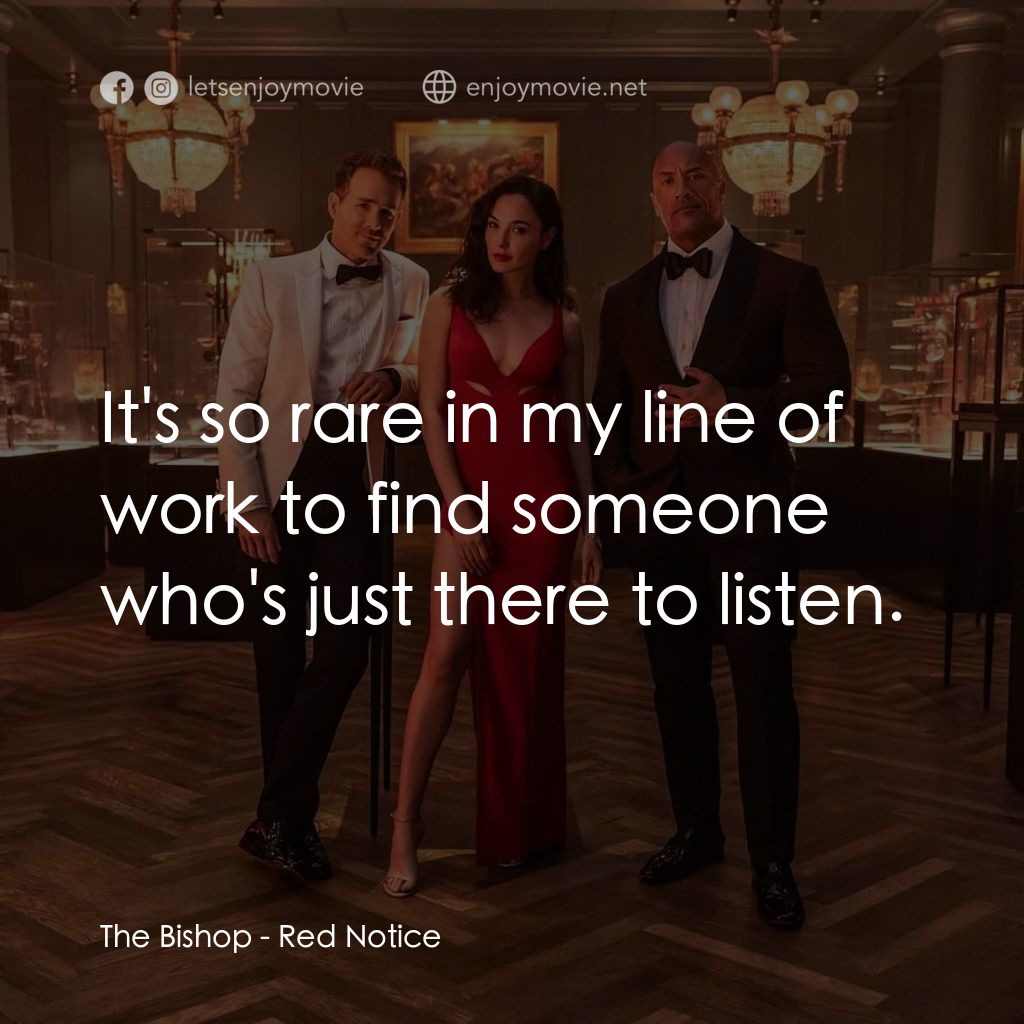 紅色通緝令電影對白：The Bishop: It's so rare in my line of work to find someone who's just there to l