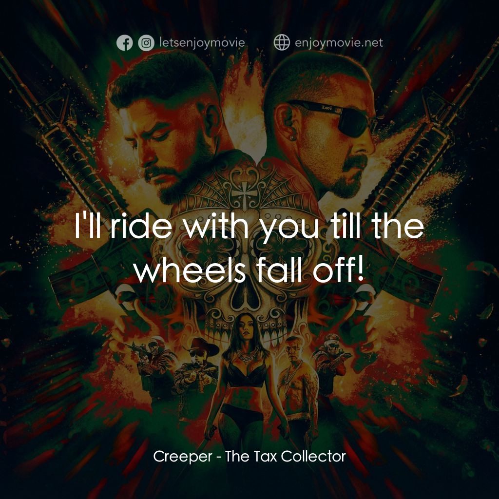 《黑金獵人》經典台詞：Creeper: I'll ride with you till the wheels fa ...
