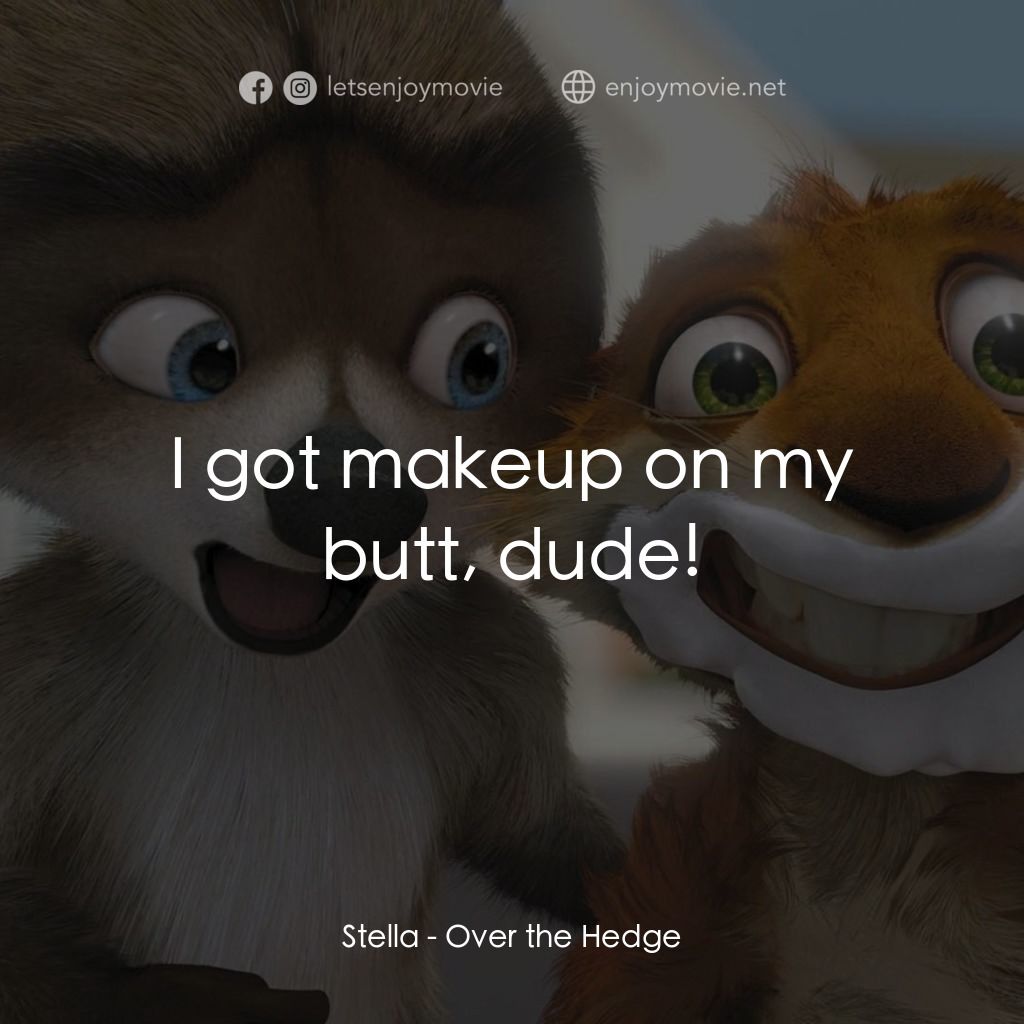 4條腿拯救隊電影對白：Stella: I got makeup on my butt, dude!