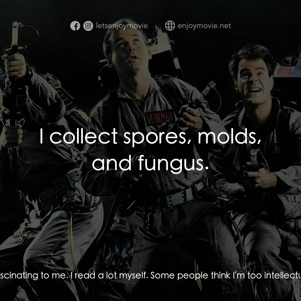 捉鬼敢死隊電影對白：Janine Melnitz:  You're very handy, I can tell. I bet you like to read a lot, too