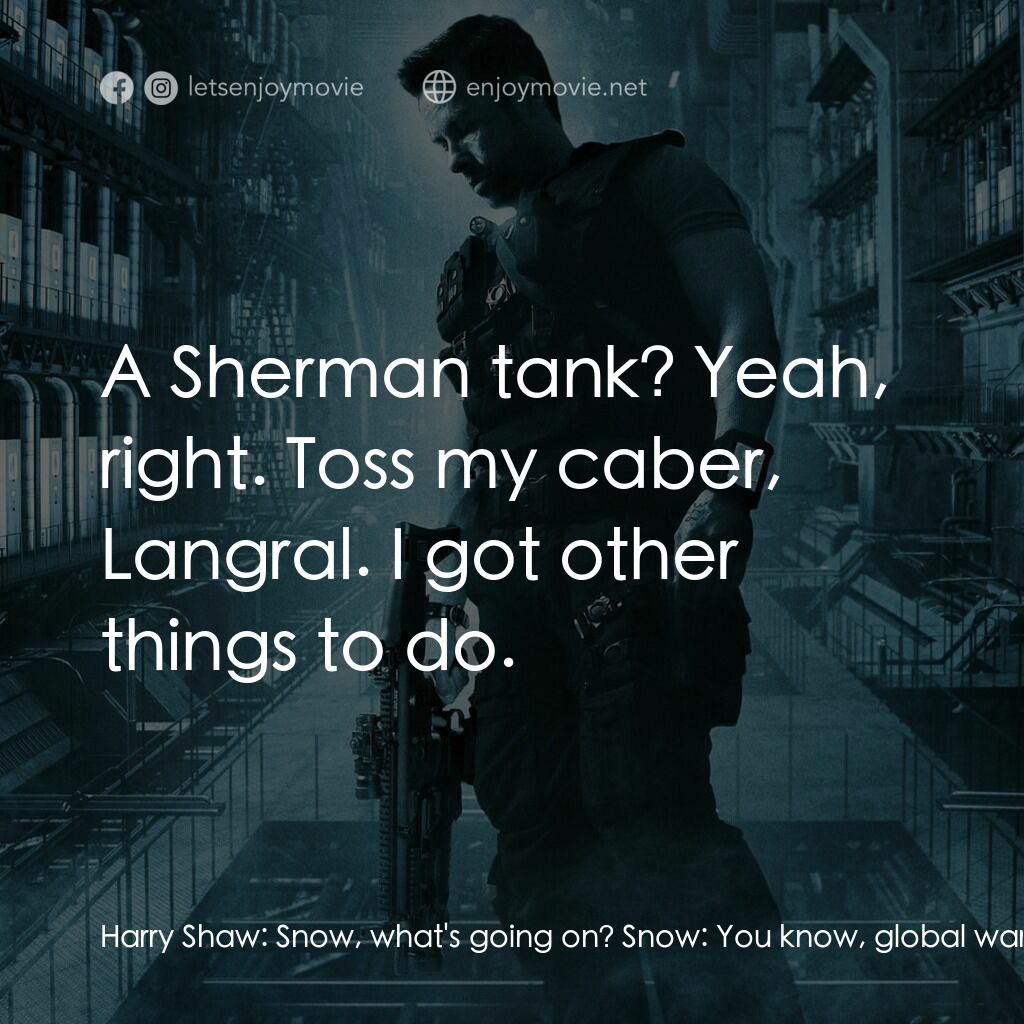 拯救太空1號電影對白：Harry Shaw:  Snow, what's going on? Snow:  You know, global warming, some celebri