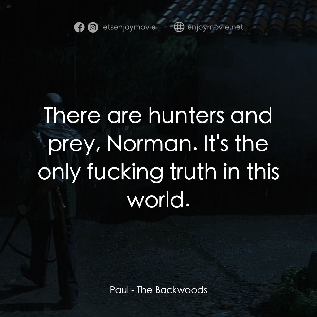 《蠻荒林區》經典台詞：Paul: There are hunters and prey, Norman. It's ...