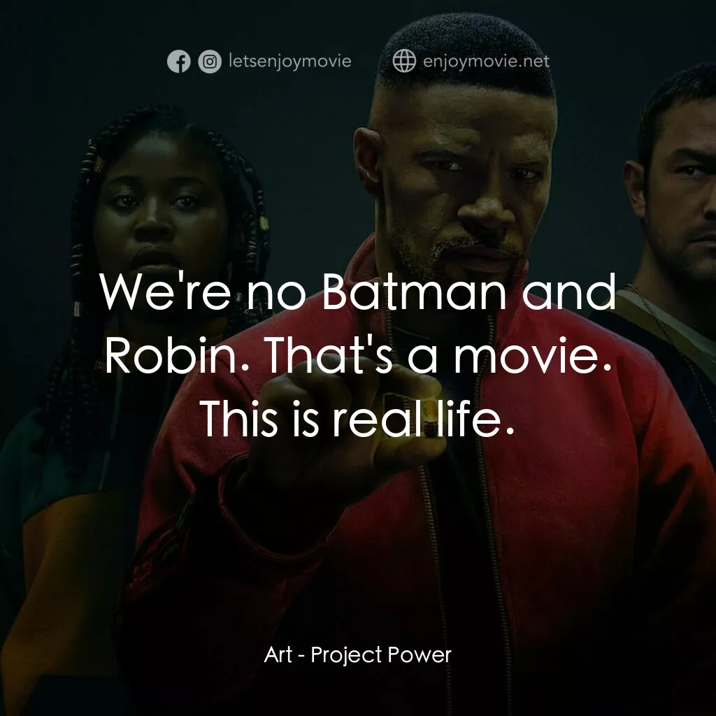 超能計劃電影對白：Art:  We're no Batman and Robin. That's a movie. This is real life.