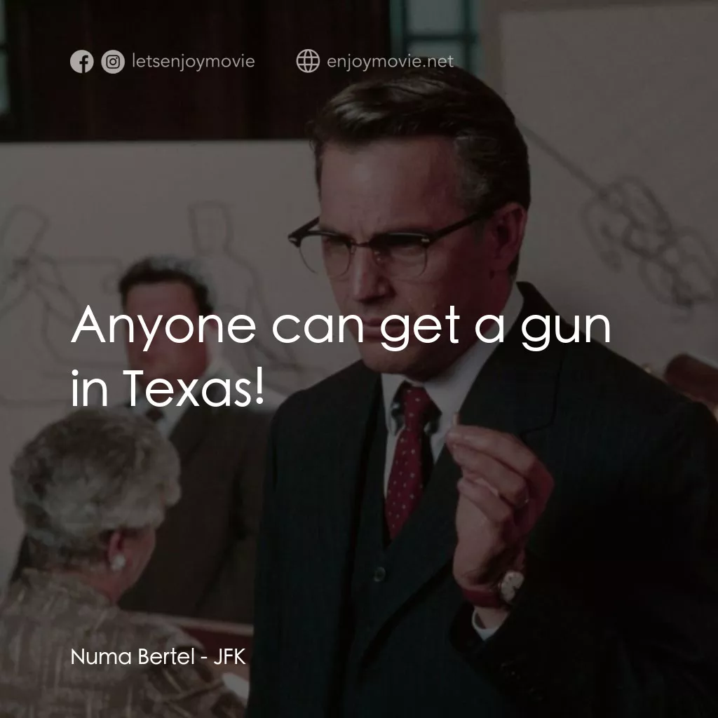 誰殺了甘迺迪電影對白：Numa Bertel: Anyone can get a gun in Texas!