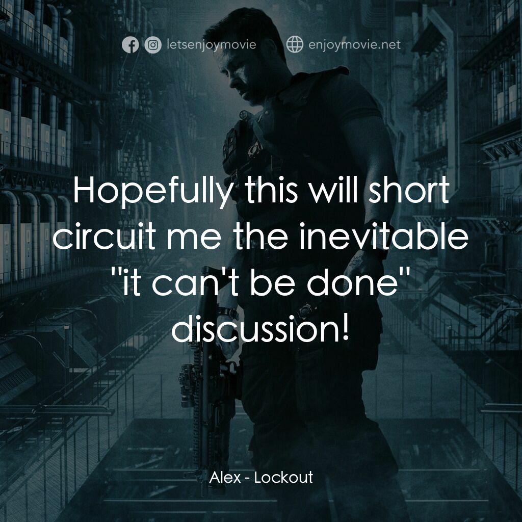 拯救太空1號電影對白：Alex:  Hopefully this will short circuit me the inevitable 