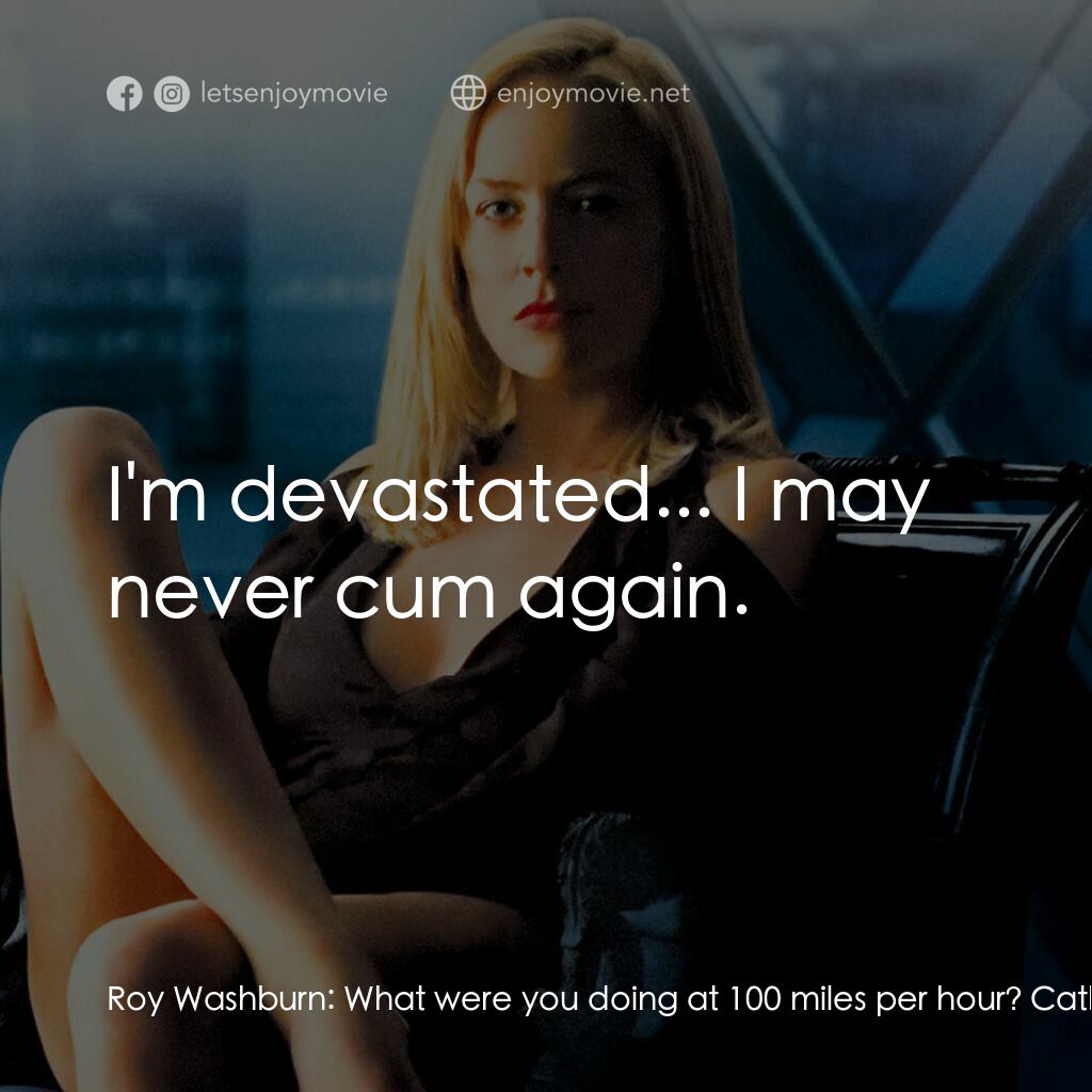 《本能2》經典台詞：Roy Washburn:  What were you doing at 100 miles pe ...