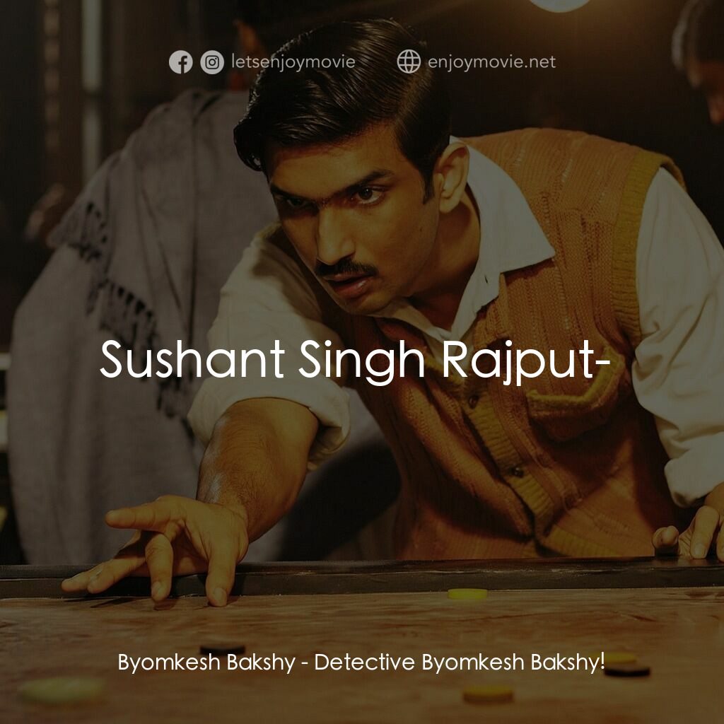 神探巴克希電影對白：Byomkesh Bakshy:  Sushant Singh Rajput- 