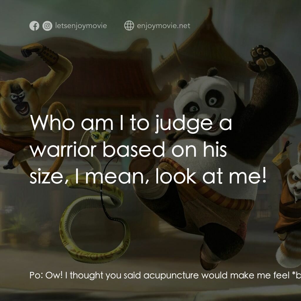 功夫熊貓電影對白：Po:  Ow! I thought you said acupuncture would make me feel *better*! Mantis:  Tru