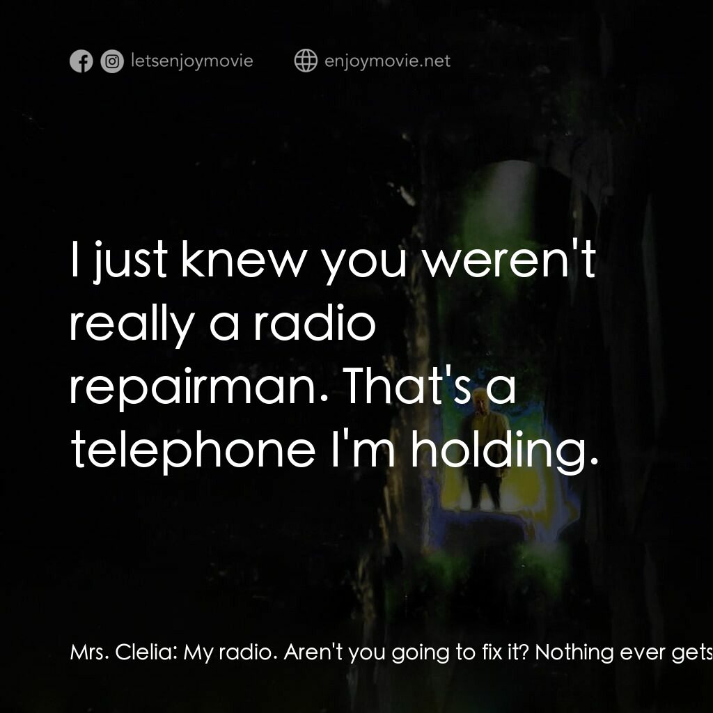 大法師 3電影對白：Mrs. Clelia:  My radio. Aren't you going to fix it? Nothing ever gets fixed round