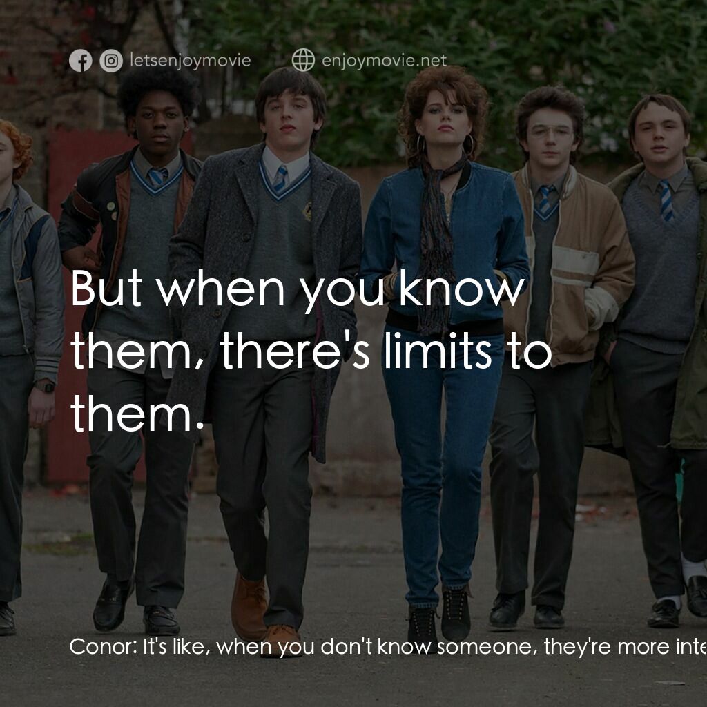 搖滾青春戀習曲電影對白：Conor:  It's like, when you don't know someone, they're more interesting. They ca