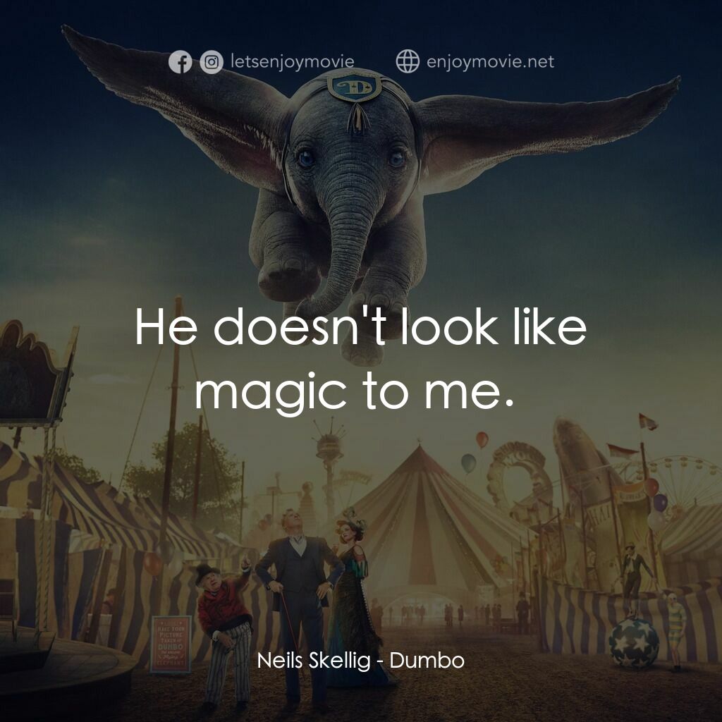 小飛象電影對白：Neils Skellig:  He doesn't look like magic to me. 