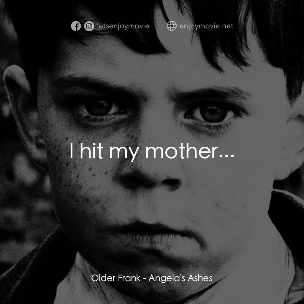 天使的孩子電影對白：Older Frank:  I hit my mother...