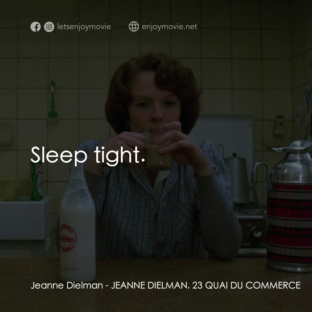 珍妮廸勞曼電影對白：Jeanne Dielman:  Sleep tight.