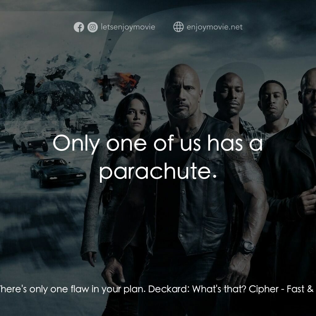 狂野時速8電影對白：Cipher:  There's only one flaw in your plan. Deckard:  What's that? Cipher:  Only