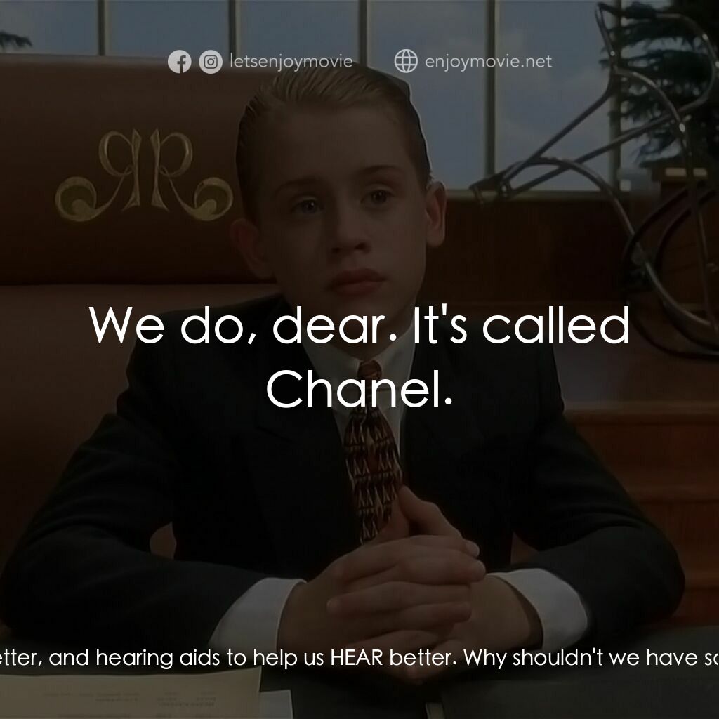 財神當家電影對白：Richard Rich Sr.:  Darling. We have Glasses to help us SEE better, and hearing ai