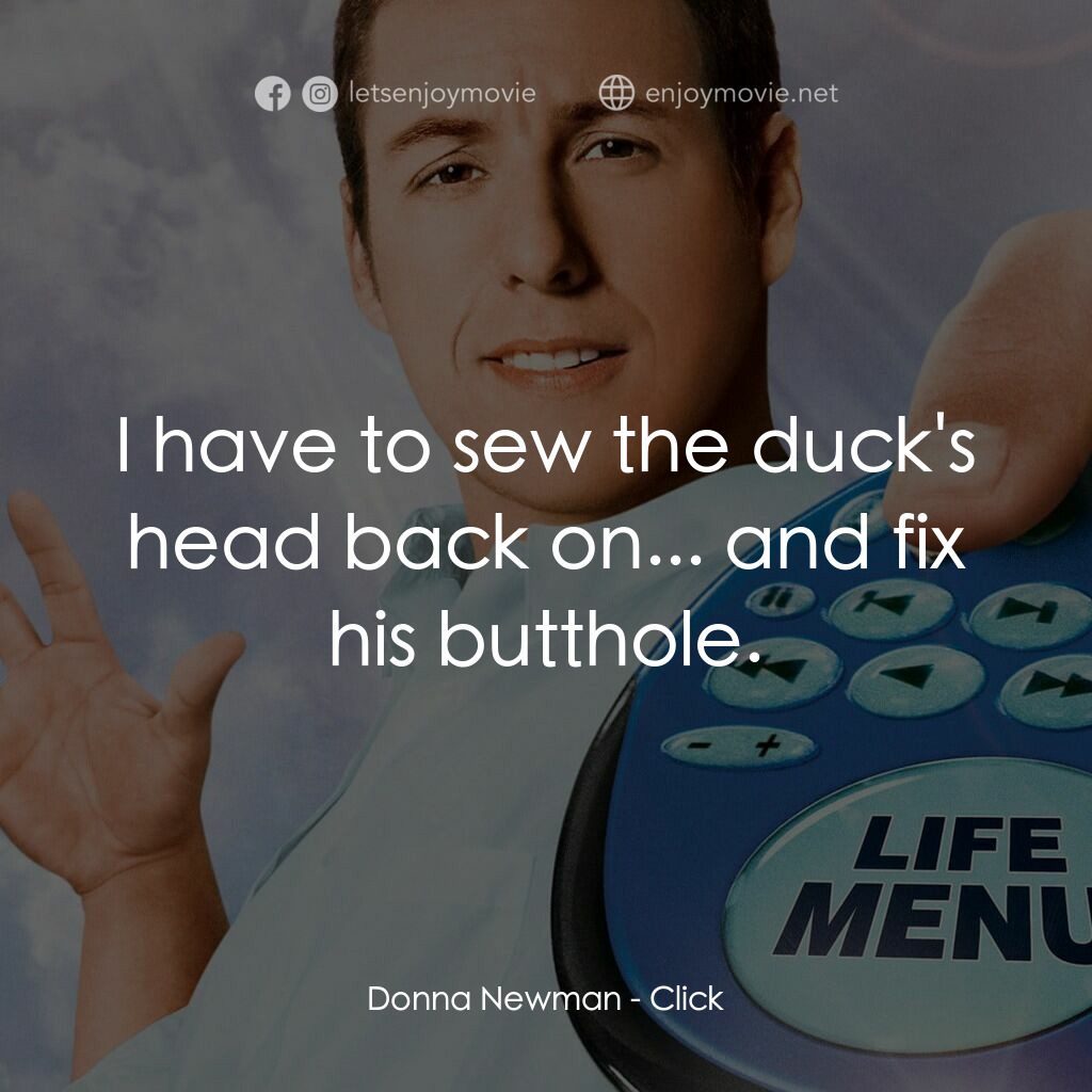 命運自選台電影對白：Donna Newman:  I have to sew the duck's head back on... and fix his butthole.