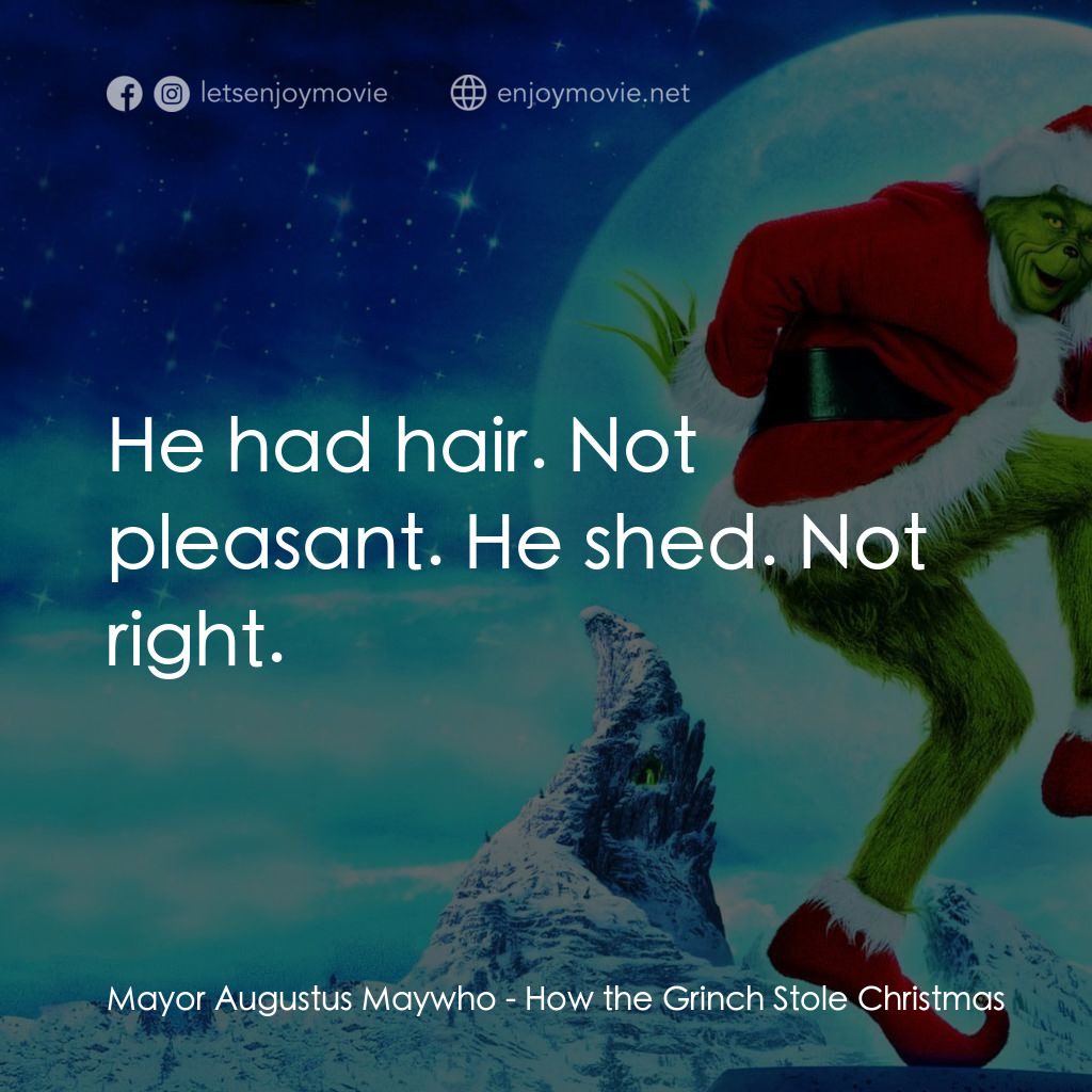 鬼靈精電影對白：Mayor Augustus Maywho: He had hair. Not pleasant. He shed. Not right.