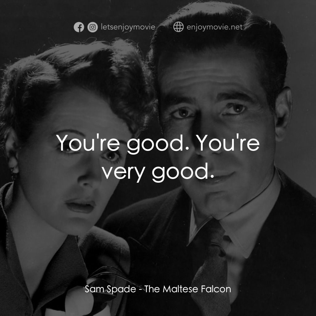 群雄奪寶鷹電影對白：Sam Spade: You're good. You're very good.