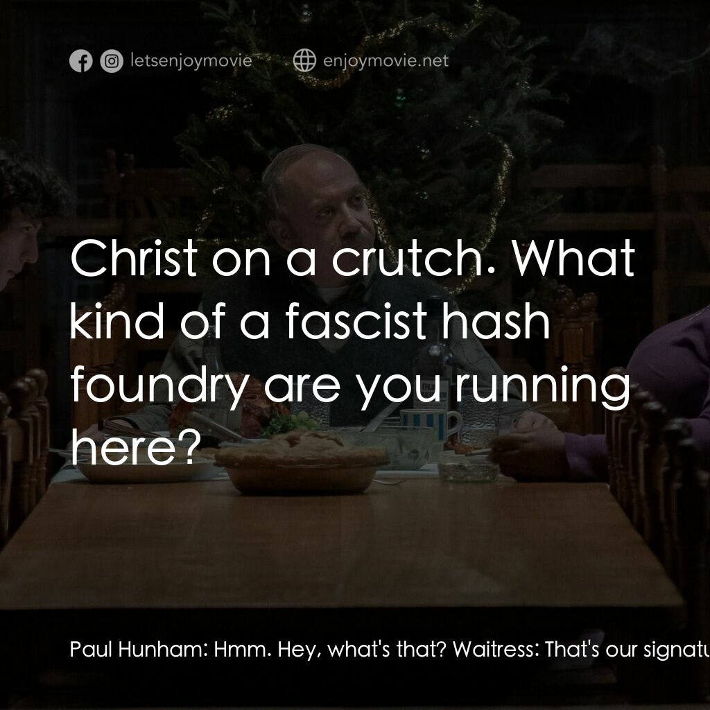 滯留生電影對白：Paul Hunham:  Hmm. Hey, what's that? Waitress:  That's our signature dessert. Che