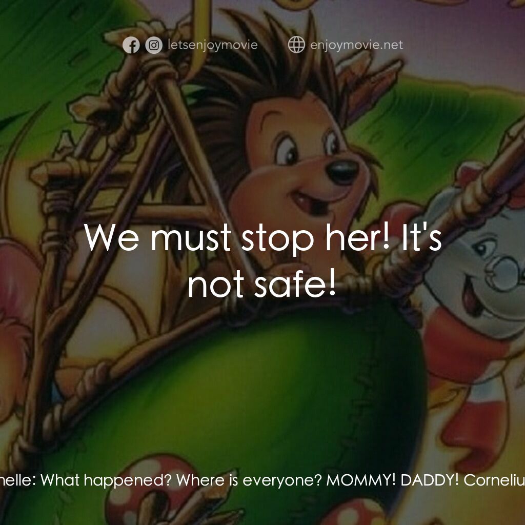 從前有座森林電影對白：Cornelius:  Oh dear heavens, not here. Michelle:  What happened? Where is everyon