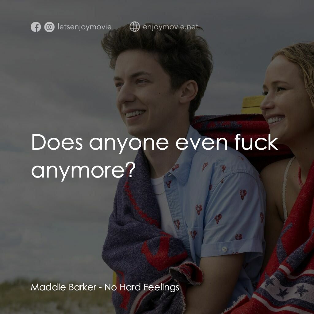 調教你處男電影對白：Maddie Barker:  Does anyone even fuck anymore?