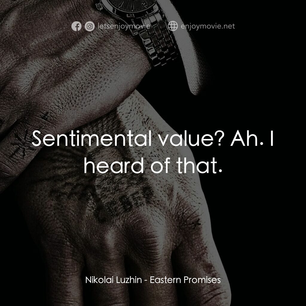 黑幕謎情經典對白：Nikolai Luzhin:  Sentimental value? Ah. I heard of that.