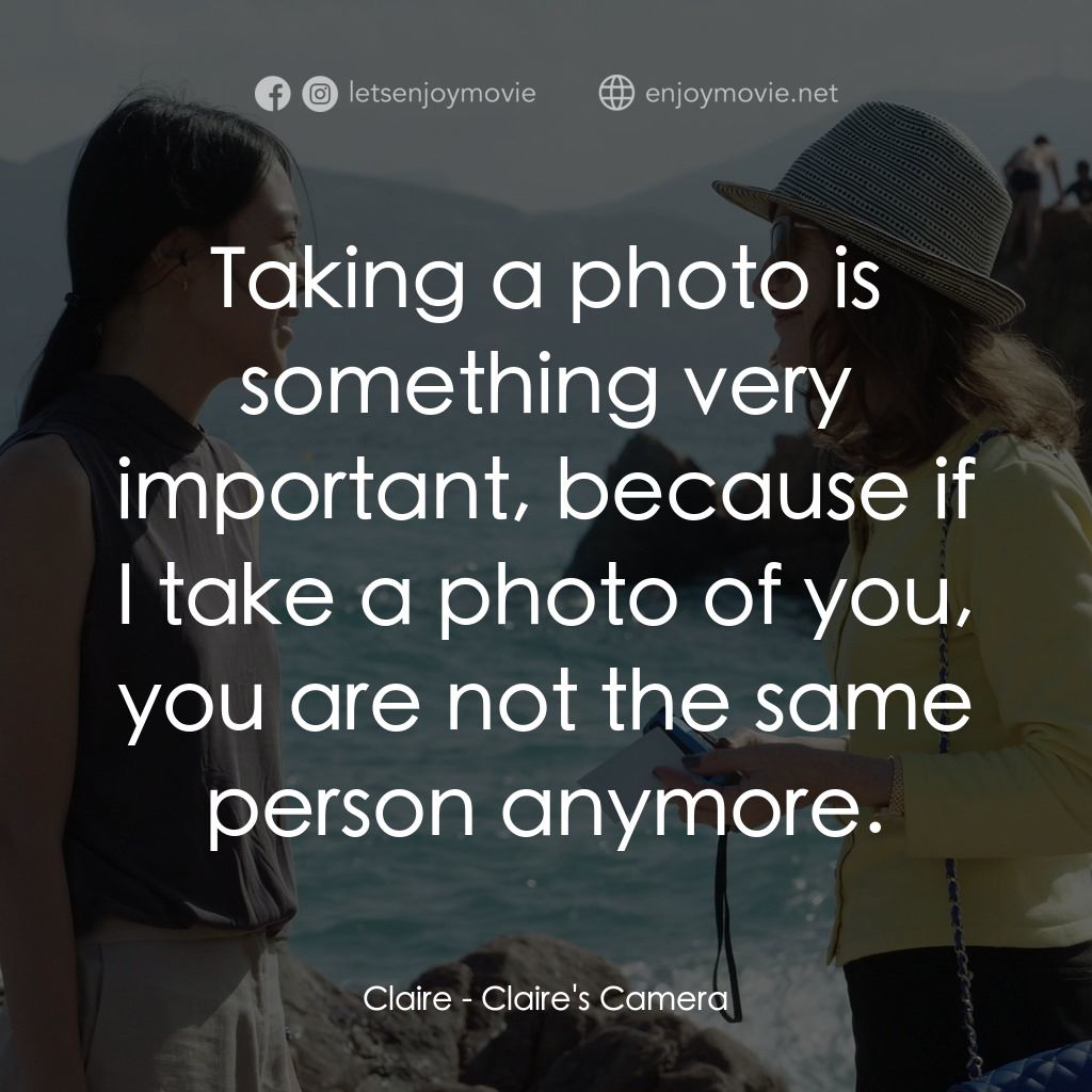 《克萊兒的相機》經典台詞：Claire: Taking a photo is something very important ...