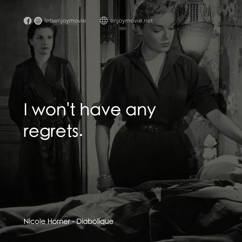 浴室情殺案電影對白：Nicole Horner:  I won't have any regrets.