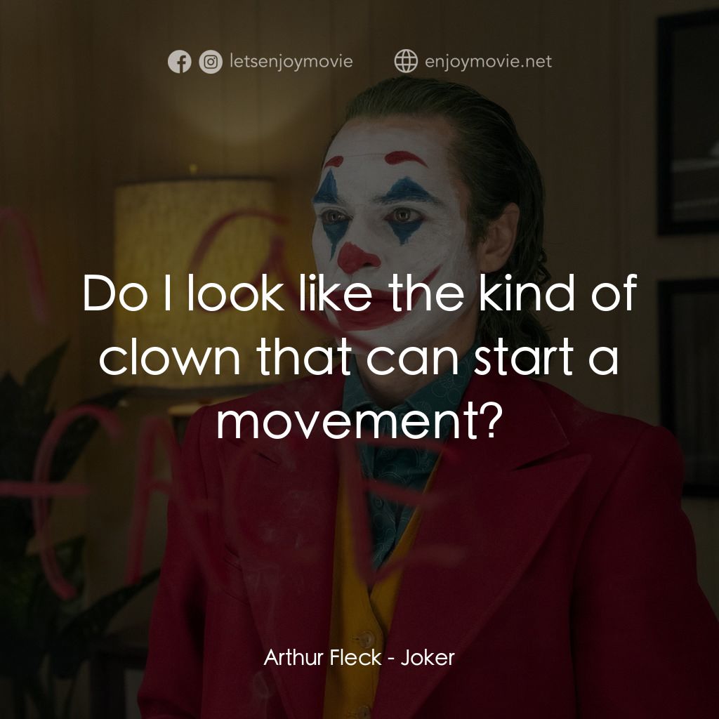 JOKER小丑電影對白：Arthur Fleck: Do I look like the kind of clown that can start a movement?