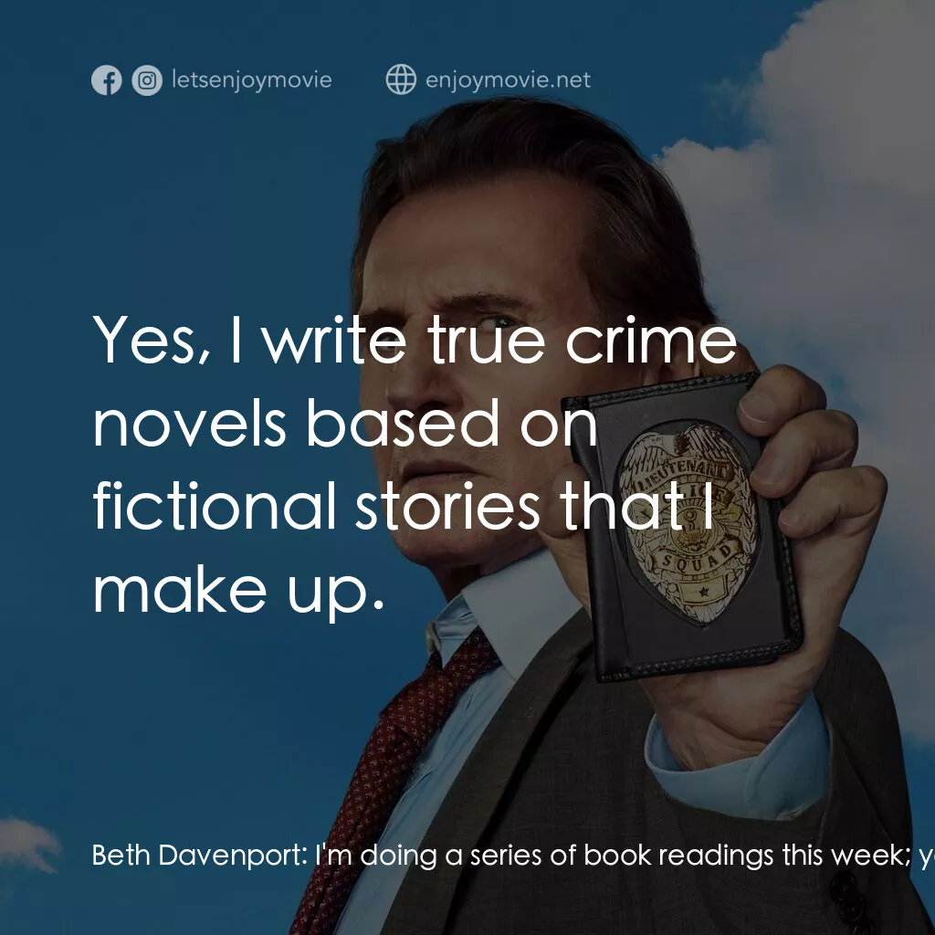 《脫線神探》經典台詞：Beth Davenport:  I'm doing a series of book re ...
