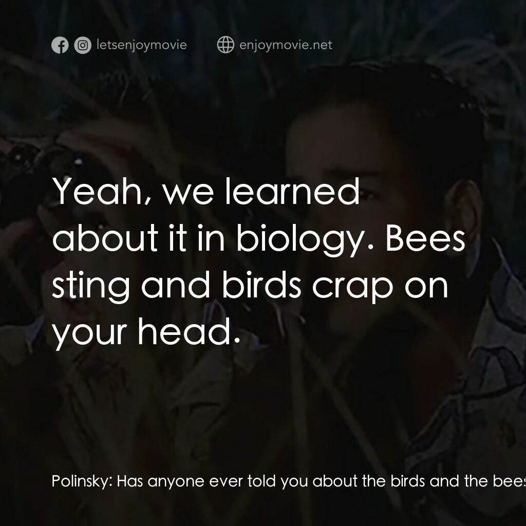 《純情的偷窺》經典台詞：Polinsky:  Has anyone ever told you about the bird ...