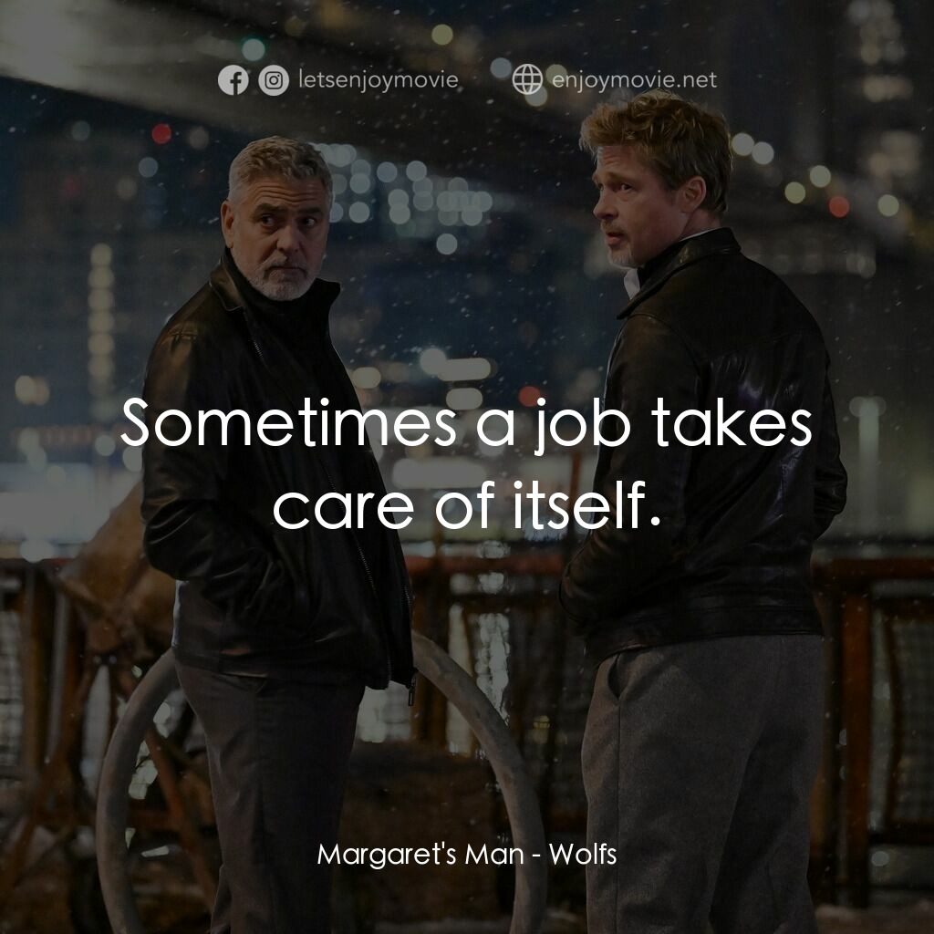 惡狼特工電影對白：Margaret's Man:  Sometimes a job takes care of itself.