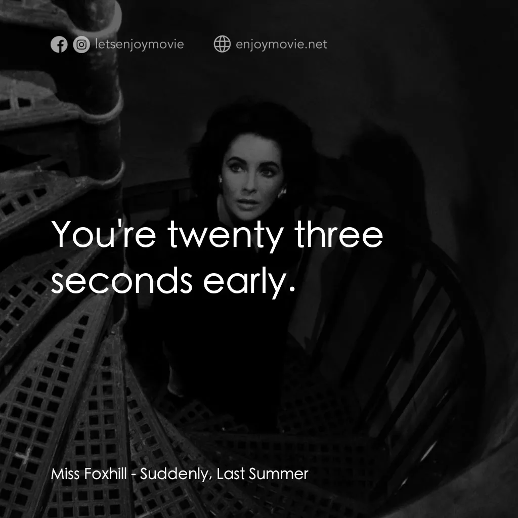 夏日痴魂電影對白：Miss Foxhill: You're twenty three seconds early.