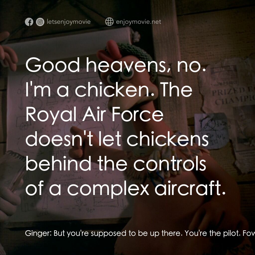 落跑雞!電影對白：Ginger:  But you're supposed to be up there. You're the pilot. Fowler:  Oh, don't