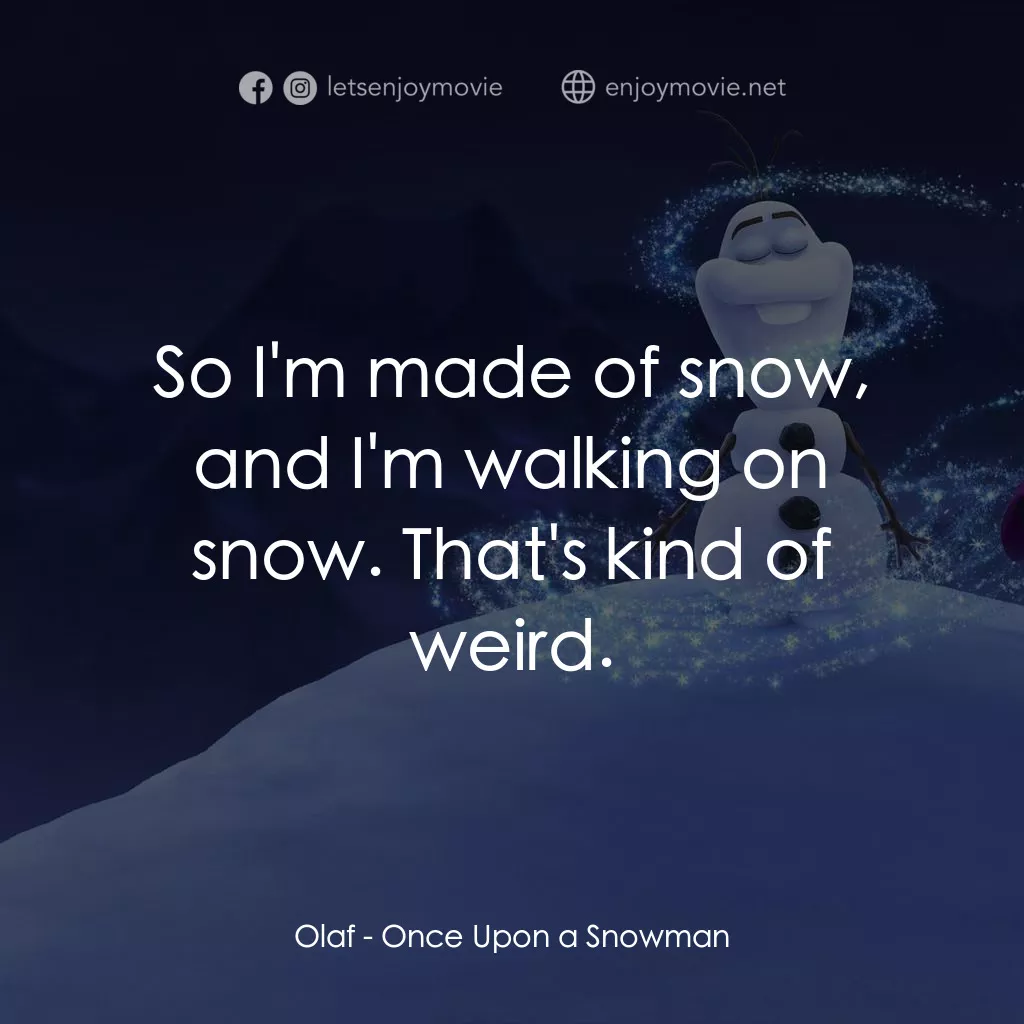 《小白的第一天》經典台詞：Olaf: So I'm made of snow, and I'm walking ...