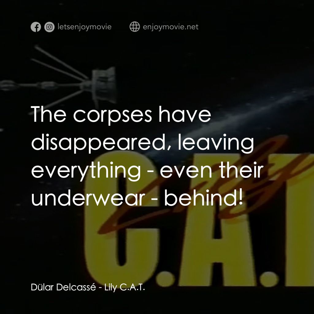 《Lily C.A.T.》經典台詞：Dülar Delcassé: The corpses have disappeared, leav ...