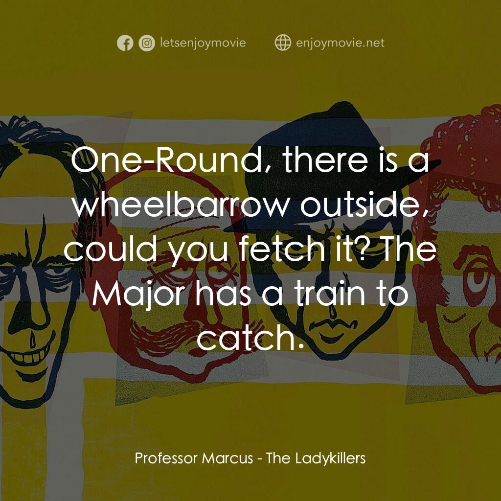 賊博士電影對白：Professor Marcus:  One-Round, there is a wheelbarrow outside, could you fetch it?