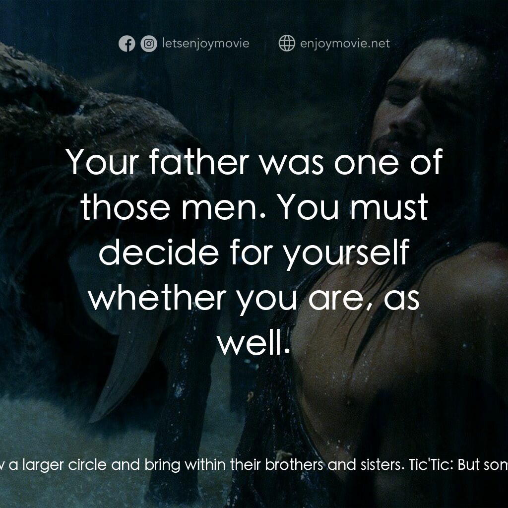 《10,000 B.C.》經典台詞：Tic'Tic:  A good man draws a circle around him ...