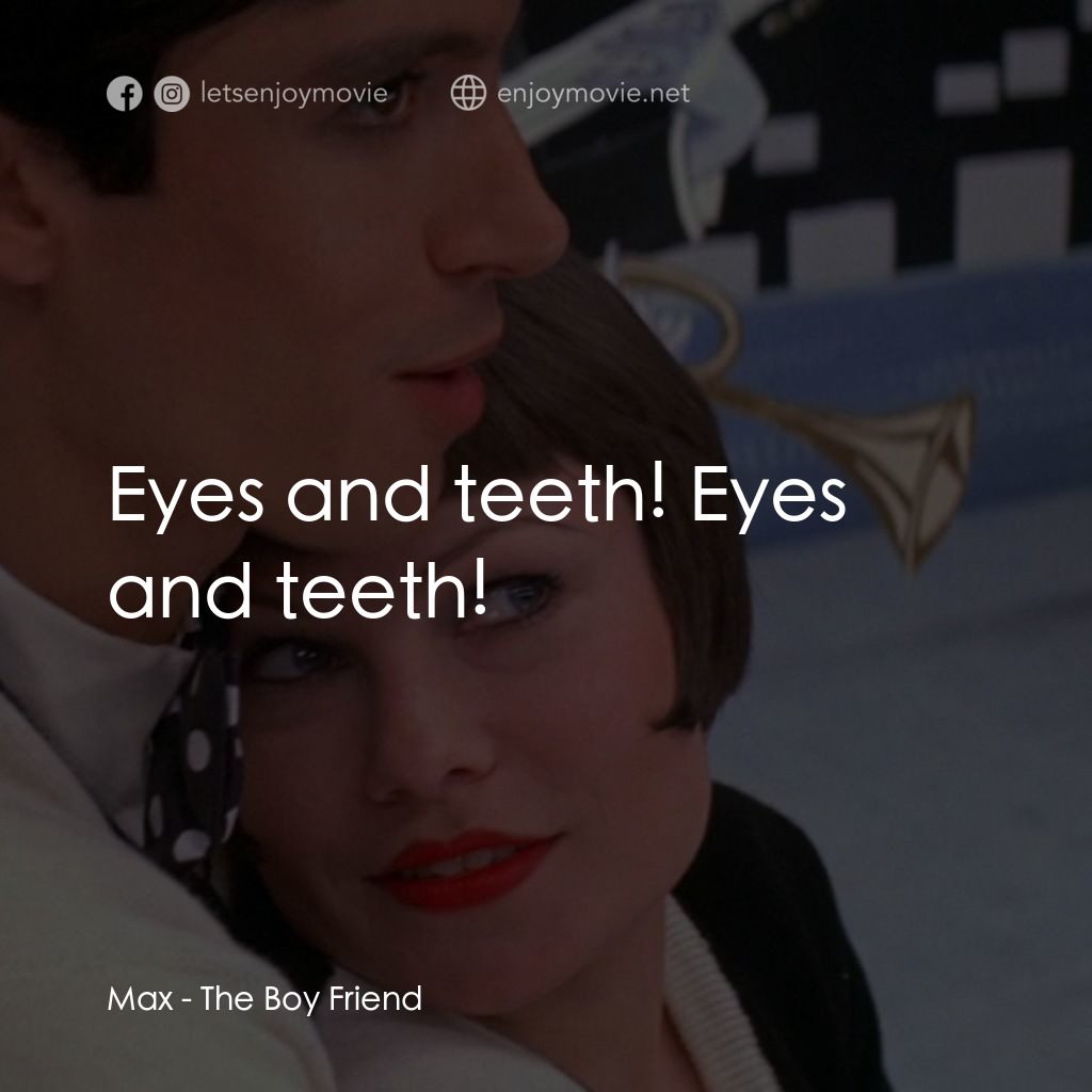 男朋友電影對白：Max: Eyes and teeth! Eyes and teeth!