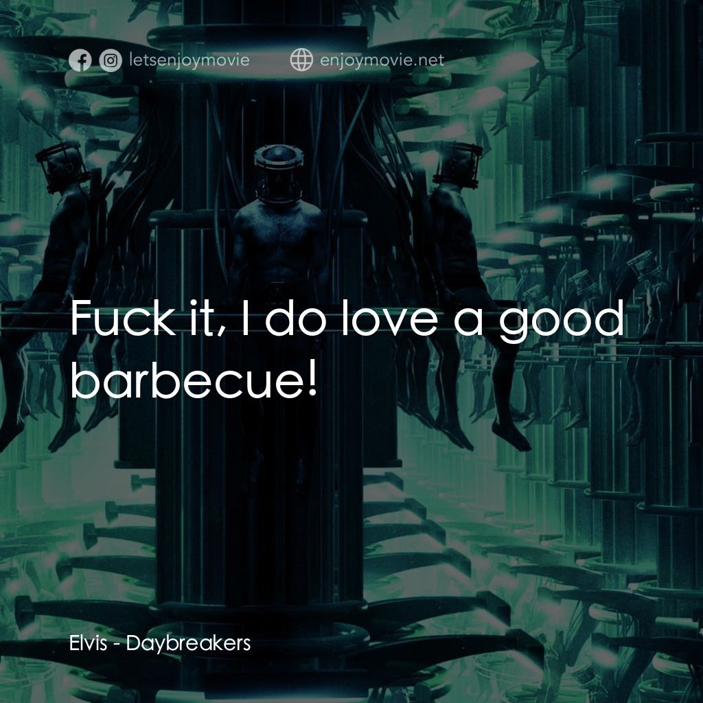 2019獵血都市電影對白：Elvis: Fuck it, I do love a good barbecue!