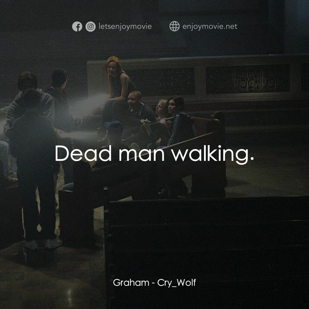 死亡留言電影對白：Graham:  Dead man walking.