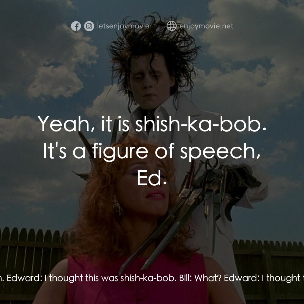 幻海奇緣電影對白：Bill:  OK, everybody. Grab your plates. Soup's on. Edward:  I thought this was sh