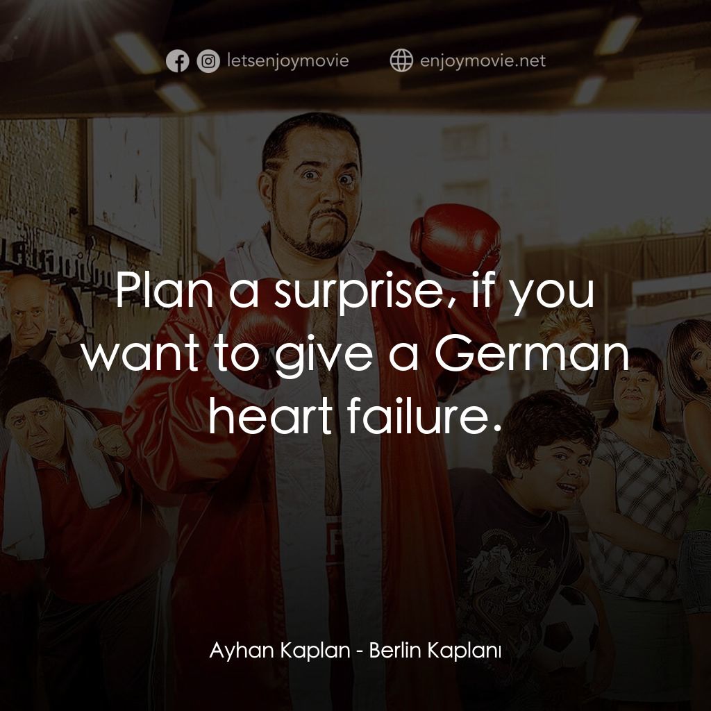 《打出一片天》經典台詞：Ayhan Kaplan: Plan a surprise, if you want to give ...