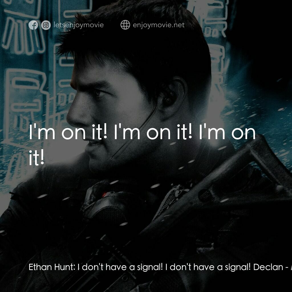 《職業特工隊3》經典台詞：Ethan Hunt:  I don't have a signal! I don' ...