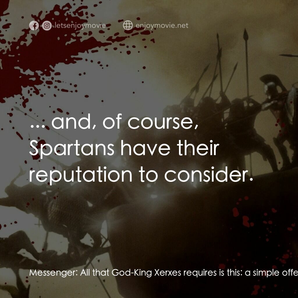 300壯士：斯巴達的逆襲電影對白：Messenger:  All that God-King Xerxes requires is this:  a simple offering of eart