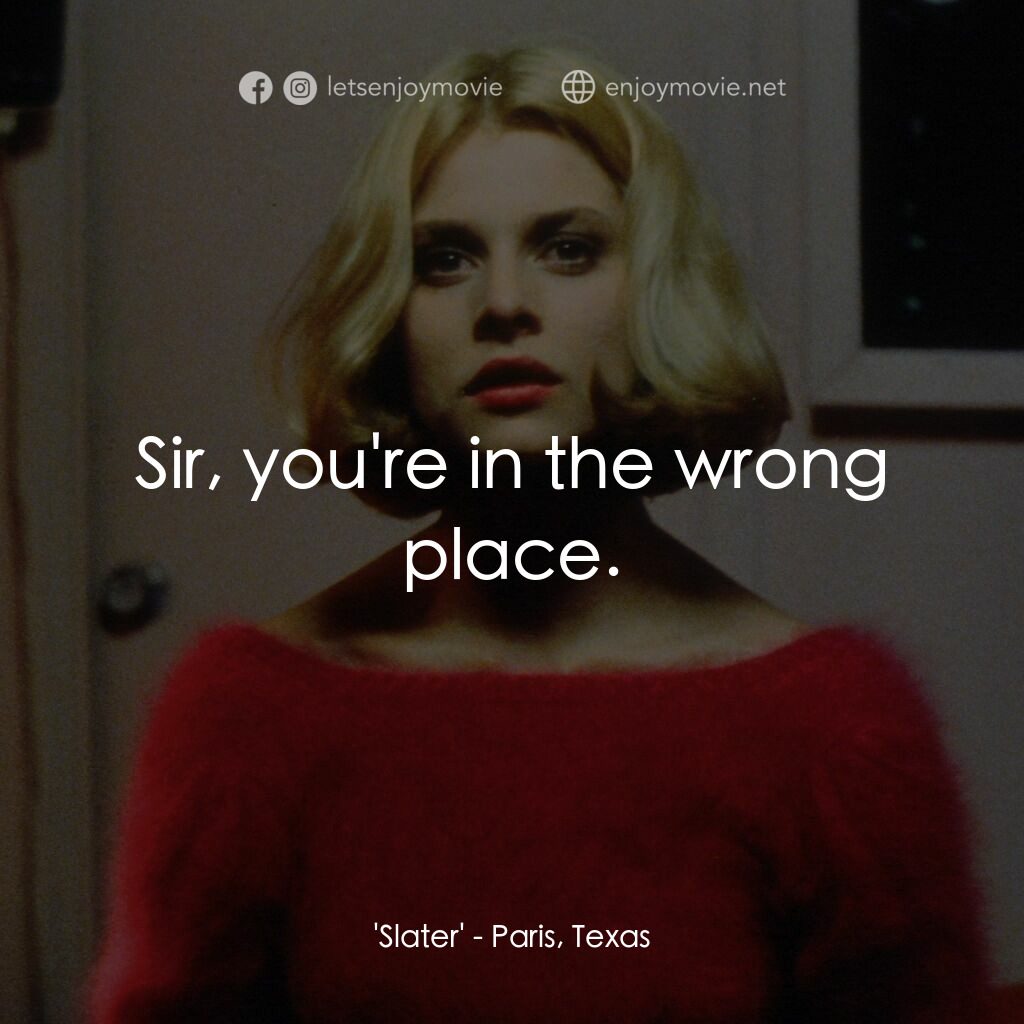 巴黎德州電影對白：'Slater':  Sir, you're in the wrong place.