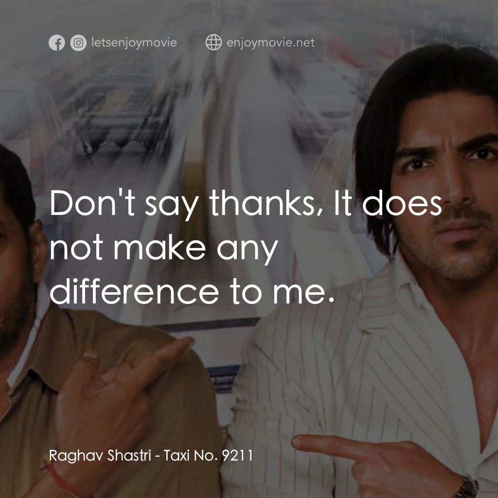 《Taxi No. 9211》經典台詞：Raghav Shastri: Don't say thanks, It does not  ...