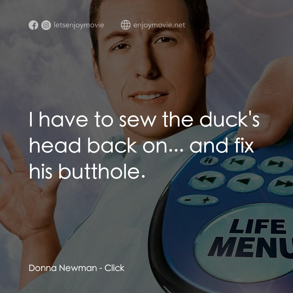 命運自選台電影對白：Donna Newman:  I have to sew the duck's head back on... and fix his butthole.