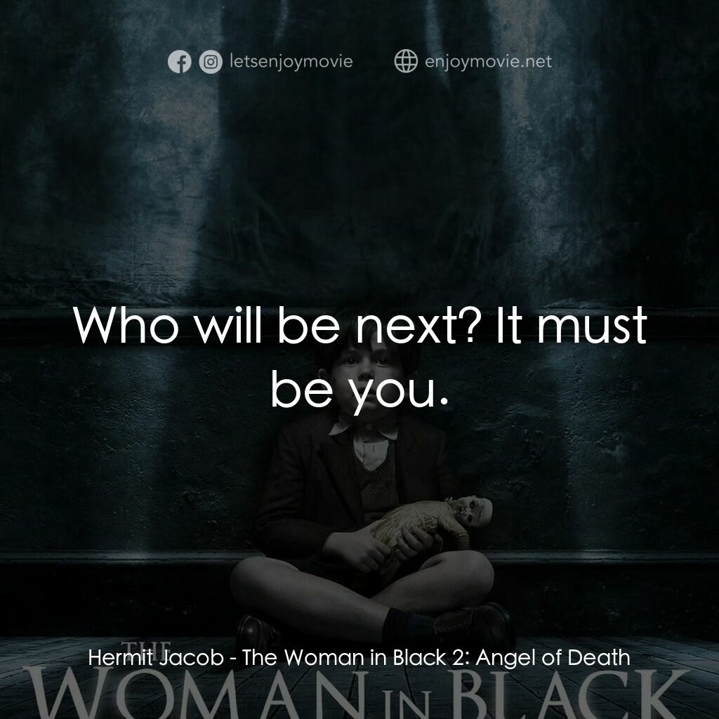 《黑衣凶靈2：死亡天使》經典台詞：Hermit Jacob:  Who will be next? It must be you.