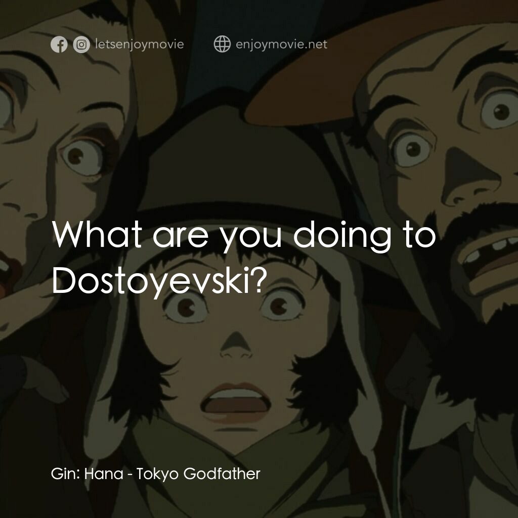 東京教父電影對白：Gin:  Hana:  What are you doing to Dostoyevski?